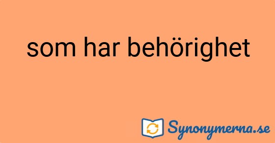 Bild som illustrerar uttrycket som har behörighet och dess synonymer.