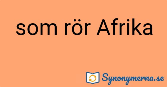 Bild som illustrerar uttrycket som rör Afrika och dess synonymer.