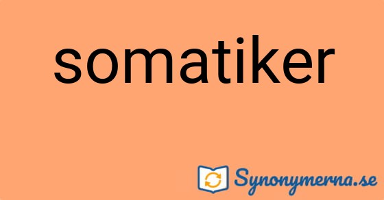 Bild som illustrerar ordet somatiker och dess synonymer.