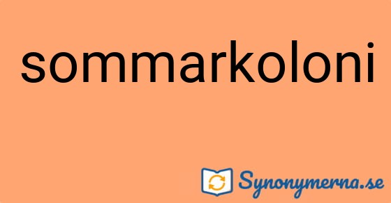 Bild som illustrerar ordet sommarkoloni och dess synonymer.