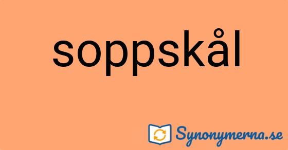 Bild som illustrerar ordet soppskål och dess synonymer.