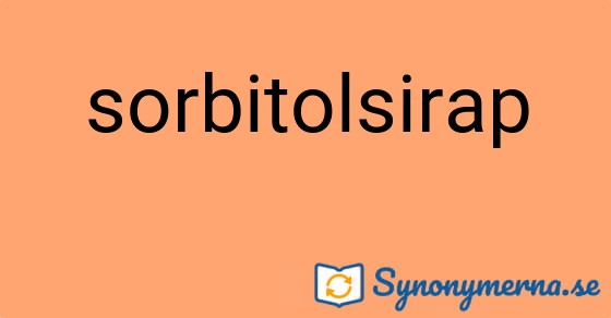Bild som illustrerar ordet sorbitolsirap och dess synonymer.
