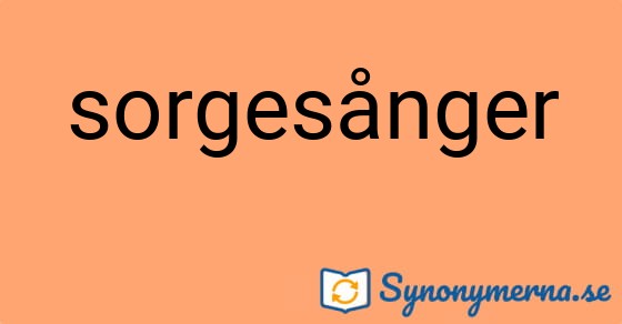 Bild som illustrerar ordet sorgesånger och dess synonymer.