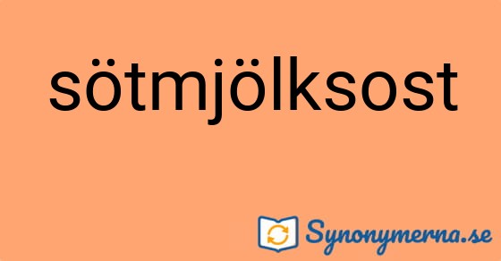 Bild som illustrerar ordet sötmjölksost och dess synonymer.