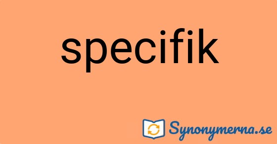 Bild som illustrerar ordet specifik och dess synonymer.