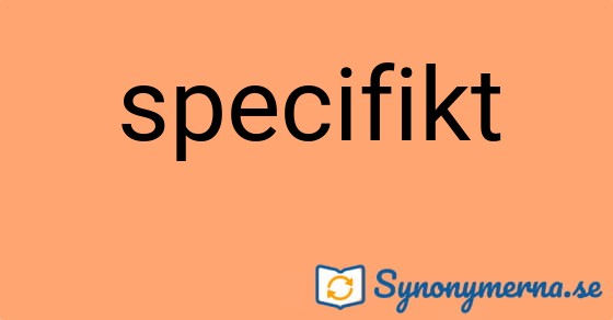 Bild som illustrerar ordet specifikt och dess synonymer.