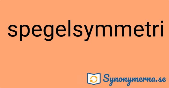 Bild som illustrerar ordet spegelsymmetri och dess synonymer.