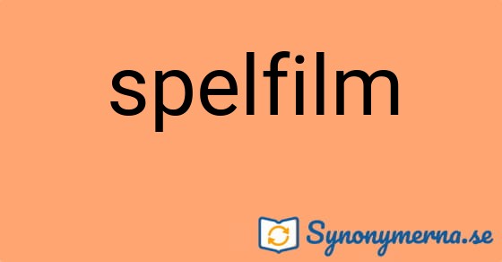 Bild som illustrerar ordet spelfilm och dess synonymer.