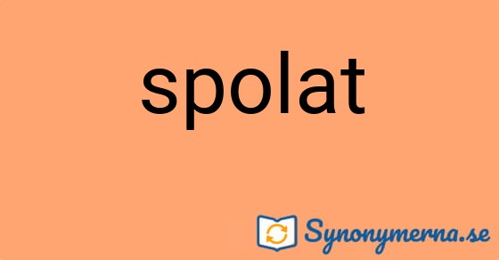 Bild som illustrerar ordet spolat och dess synonymer.