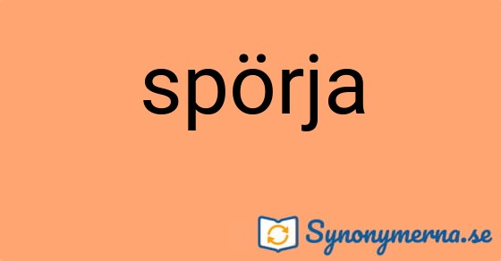 Bild som illustrerar ordet spörja och dess synonymer.