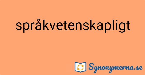 Bild som illustrerar ordet språkvetenskapligt och dess synonymer.