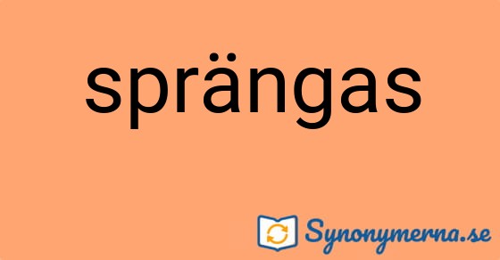 Bild som illustrerar ordet sprängas och dess synonymer.