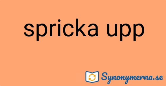 Bild som illustrerar uttrycket spricka upp och dess synonymer.