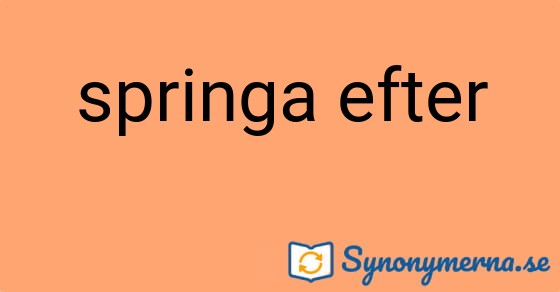 Bild som illustrerar uttrycket springa efter och dess synonymer.