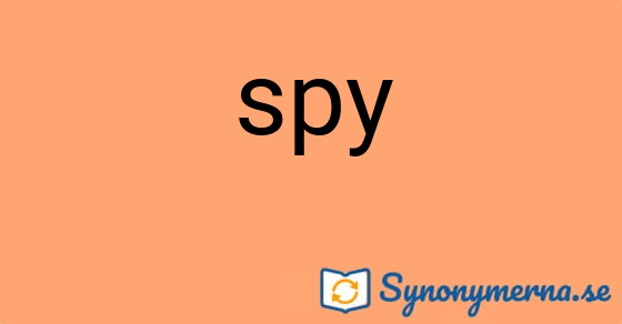 Bild som illustrerar ordet spy och dess synonymer.