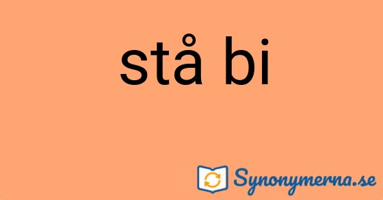 Bild som illustrerar uttrycket stå bi och dess synonymer.