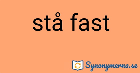 Bild som illustrerar uttrycket stå fast och dess synonymer.