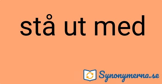 Bild som illustrerar uttrycket stå ut med och dess synonymer.