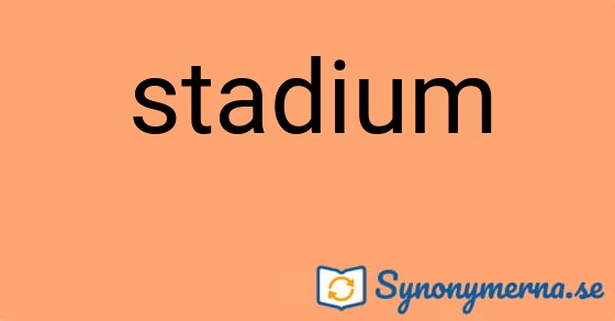 Bild som illustrerar ordet stadium och dess synonymer.
