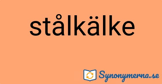 Bild som illustrerar ordet stålkälke och dess synonymer.