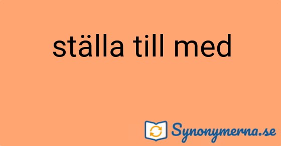 Bild som illustrerar uttrycket ställa till med och dess synonymer.