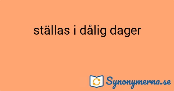Bild som illustrerar uttrycket ställas i dålig dager och dess synonymer.