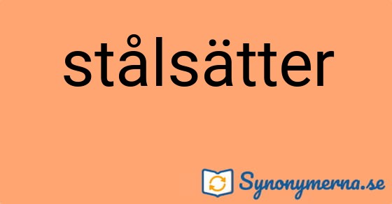 Bild som illustrerar ordet stålsätter och dess synonymer.