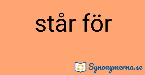 Bild som illustrerar uttrycket står för och dess synonymer.