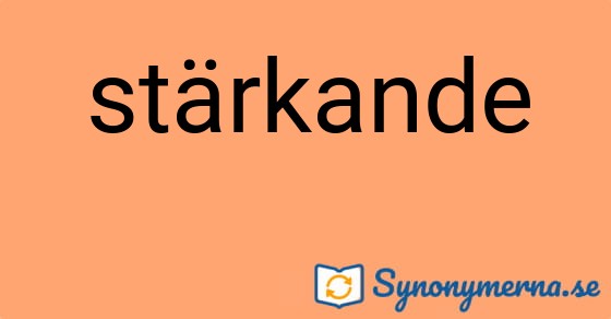 Bild som illustrerar ordet stärkande och dess synonymer.