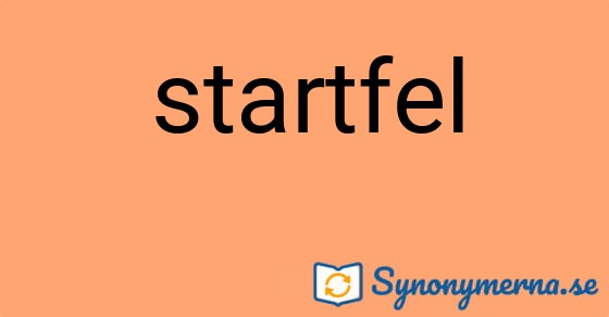 Bild som illustrerar ordet startfel och dess synonymer.