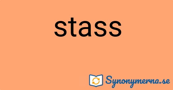 Bild som illustrerar ordet stass och dess synonymer.