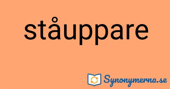 Bild som illustrerar ordet ståuppare och dess synonymer.