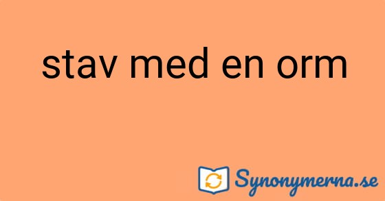 Bild som illustrerar uttrycket stav med en orm och dess synonymer.
