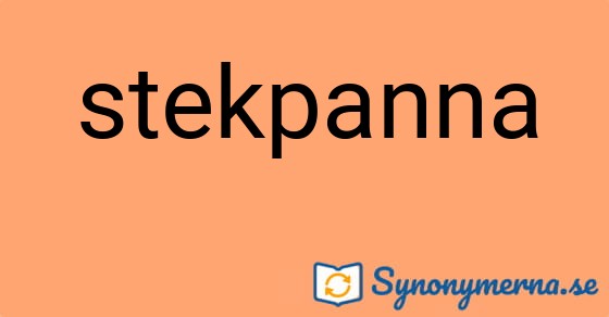 Bild som illustrerar ordet stekpanna och dess synonymer.