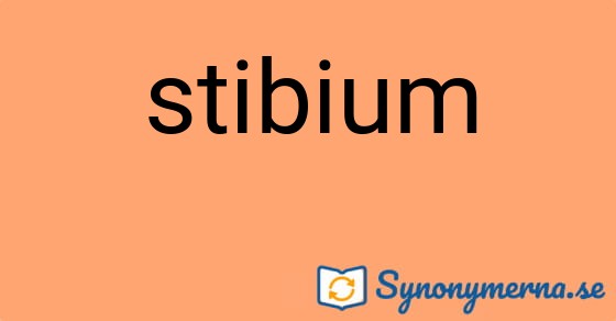 Bild som illustrerar ordet stibium och dess synonymer.