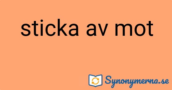 Bild som illustrerar uttrycket sticka av mot och dess synonymer.