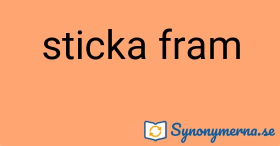 Bild som illustrerar uttrycket sticka fram och dess synonymer.