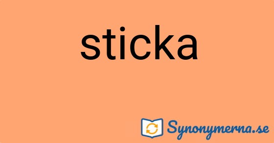Bild som illustrerar ordet sticka och dess synonymer.