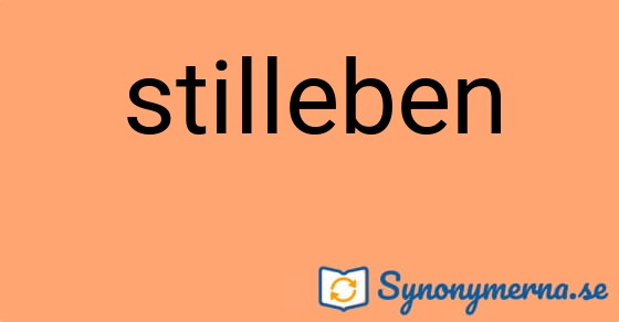 Bild som illustrerar ordet stilleben och dess synonymer.