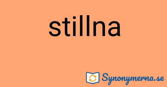 Bild som illustrerar ordet stillna och dess synonymer.