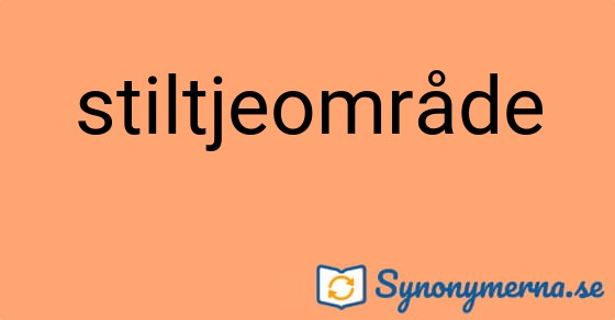 Bild som illustrerar ordet stiltjeområde och dess synonymer.