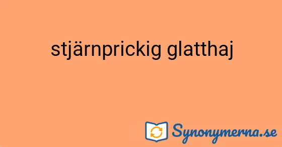 Bild som illustrerar uttrycket stjärnprickig glatthaj och dess synonymer.