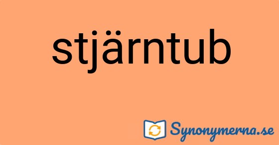 Bild som illustrerar ordet stjärntub och dess synonymer.