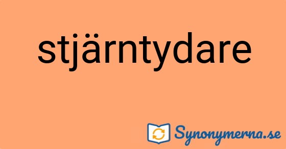 Bild som illustrerar ordet stjärntydare och dess synonymer.