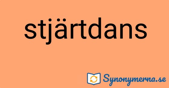 Bild som illustrerar ordet stjärtdans och dess synonymer.