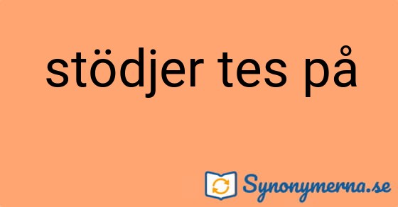 Bild som illustrerar uttrycket stödjer tes på och dess synonymer.