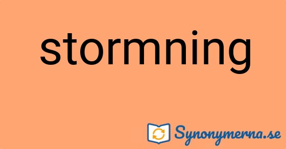 Bild som illustrerar ordet stormning och dess synonymer.