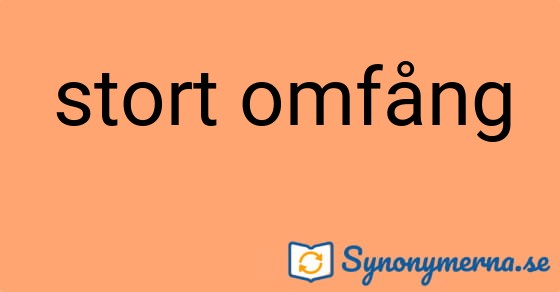 Bild som illustrerar uttrycket stort omfång och dess synonymer.