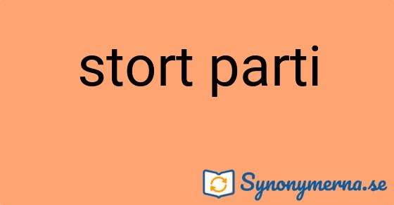 Bild som illustrerar uttrycket stort parti och dess synonymer.