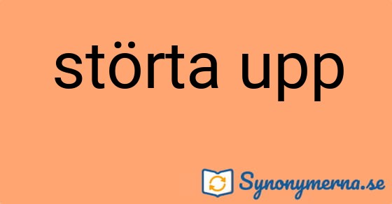 Bild som illustrerar uttrycket störta upp och dess synonymer.